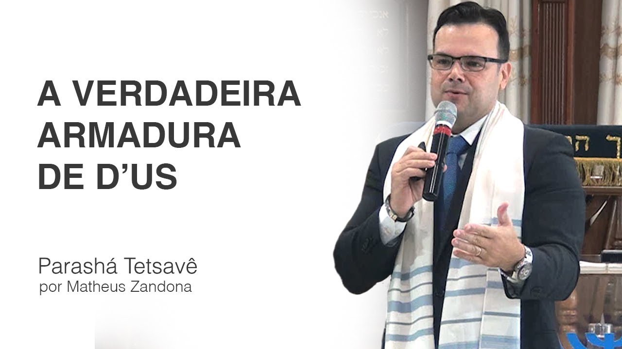 A verdadeira armadura de D'us - Parashá Tetsavê - 2018/5778 - Prof. Matheus Zandona