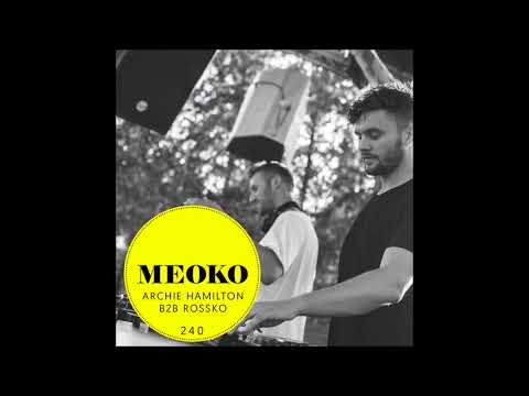 Archie Hamilton b2b Rossko - Exclusive MEOKO Podcast 240