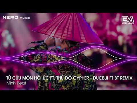 TỪ CỬU MÔN HỒI ỨC FT THỦ ĐÔ CYPHER X NO MORE GOOD BYE REMIX || FULL TRACK NHẠC CHIẾN HOT NHẤT 2024