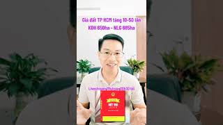 Giá đất TP HCM tăng 10-50 lần ở bảng giá mới - KDH 650ha - NLG 685ha
