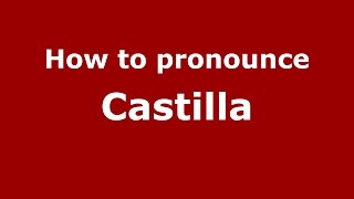 How to pronounce Castilla