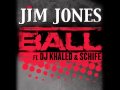 Jim Jones Ball feat. DJ Khaled & Schife