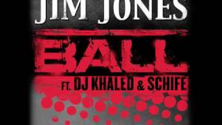 Jim Jones Ball feat. DJ Khaled &amp; Schife