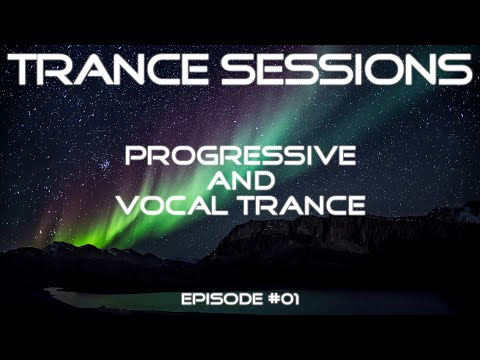 Best Progressive & Vocal Trance - Trance Sessions #01
