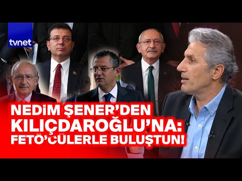 Nedim Şener Kılıçdaroğlu’na ateş püskürdü: Türkiye’ye hakaret ettin!
