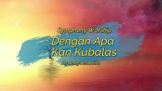 Download lagu Cover Dengan Apa Kan Kubalas - Symphony Worship || By Andy Ambarita mp3