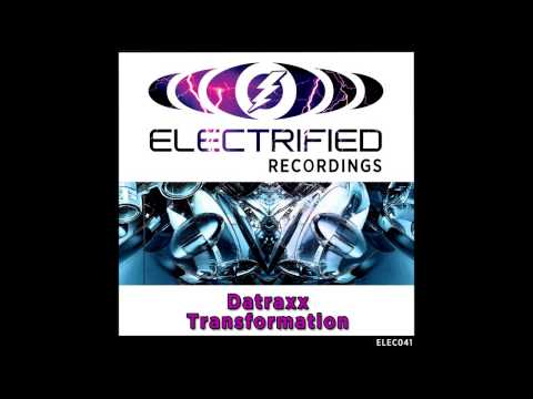 Datraxx - Transformation (Original Mix) [Electrified Recordings]