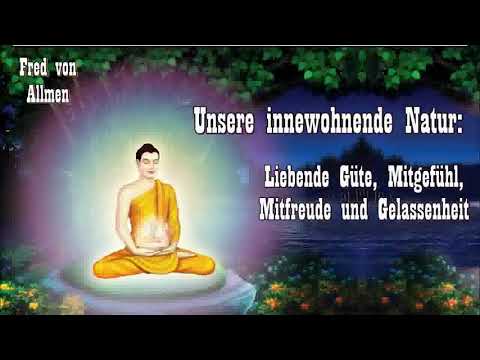 Unsere innewohnende Natur: Liebende Güte, Mitgefühl, Mitfreude und Gelassenheit - Fred von Allmen