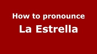 How to pronounce La Estrella