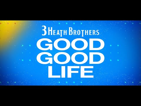 3 Heath Brothers | Good Good Life (Official Lyric Video)