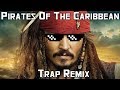 Pirates Of The Caribbean Trap Remix Bass Boosted