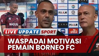 Madura United Vs Borneo FC, Fabio Lefundes Waspadai Motivasi Borneo FC akibat Datangnya Pelatih Baru