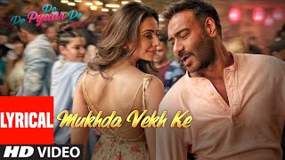 Lyrical: Mukhda Vekh Ke  De De Pyaar De  Ajay D Ta