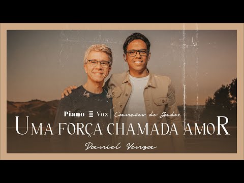 JADER SANTOS & DANIEL VENZA - UMA FORÇA CHAMADA AMOR | PIANO E VOZ CANÇÕES DE JADER