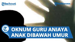 Banting Cekik dan Tendang Bocah 9 Tahun, Oknum Guru Aniaya Anak di Bawah Umur Viral di Medsos