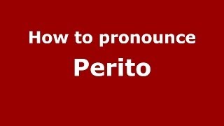 How to pronounce Perito