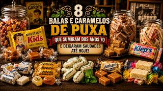 8 Balas e Caramelos de Puxa que SUMIRAM DOS ANOS 70