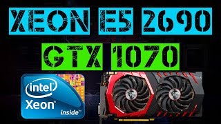 XEON E5 2690 + GTX 1070
