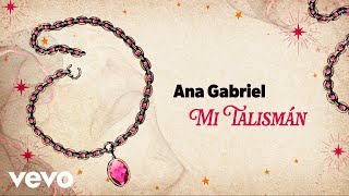 Ana Gabriel - Mi Talismán (Letra/Lyrics)