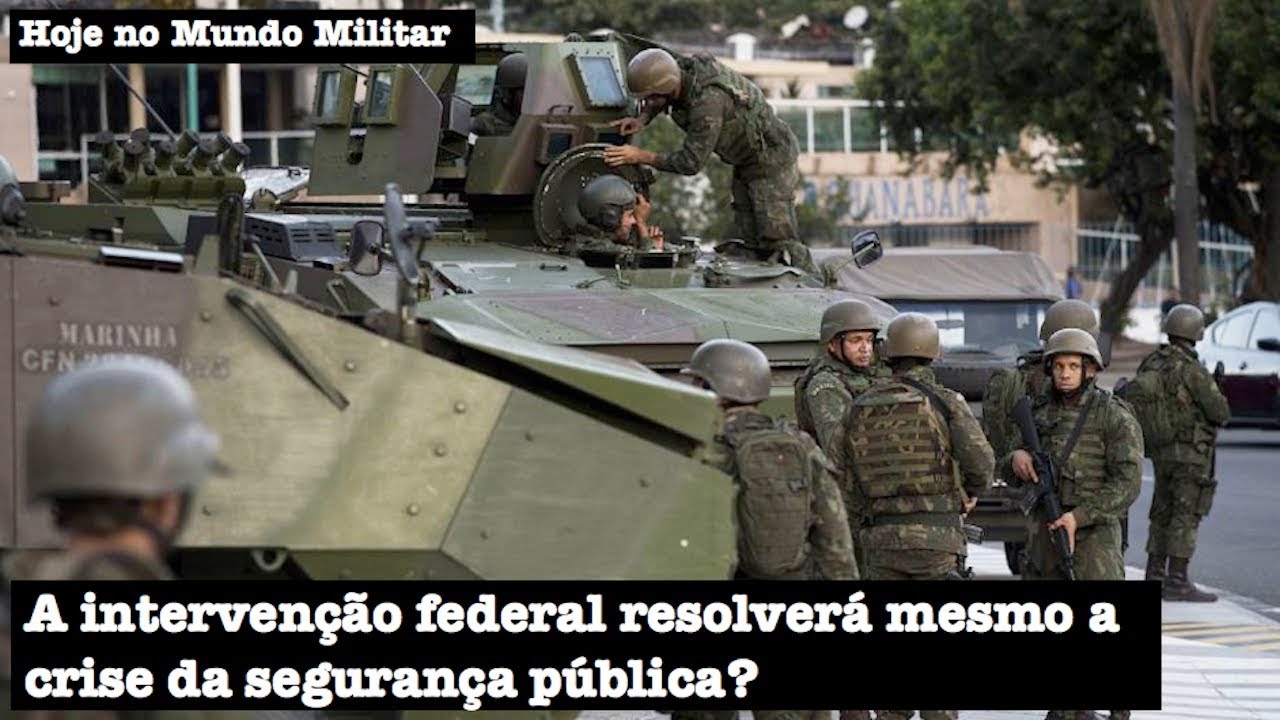 A intervenção federal resolverá mesmo a crise da segurança pública?