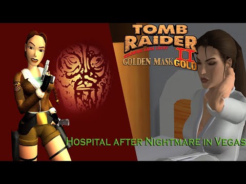 Tomb Raider 2 Gold: The Golden Mask-Hospital after Nightmare in Vegas