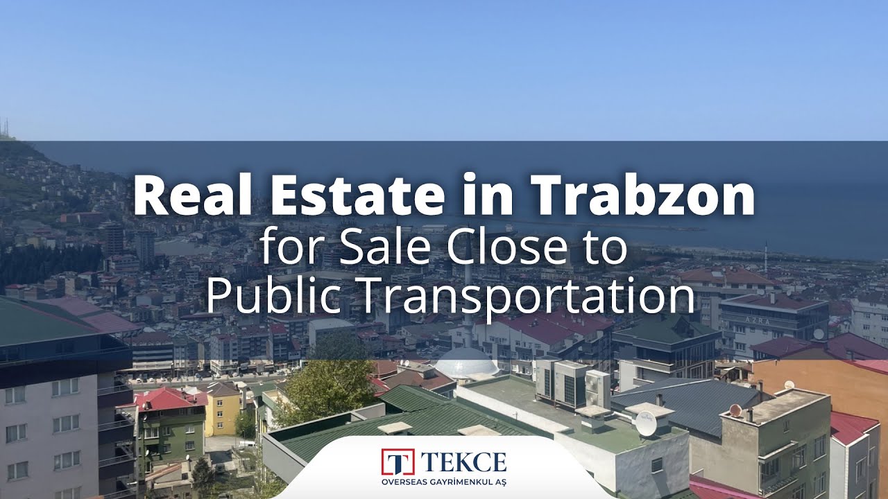 Real Estate in Trabzon for Sale Close to Public Transportation