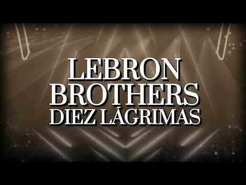Lebrón Brothers – Diez Lágrimas (Letra Oficial)