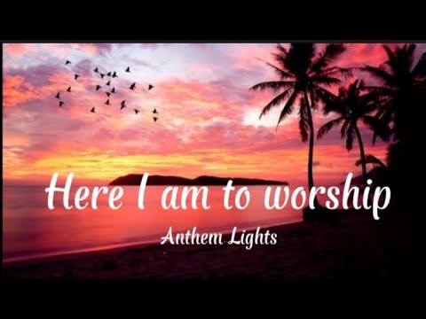 Here I Am To Worship