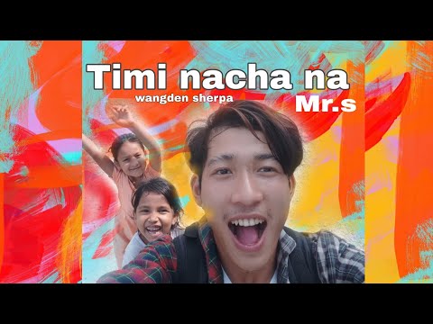 wangden sherpa - Timi Nacha na (mayalu timi sangai sangai)[mr.s video choreography] prodFRWNY