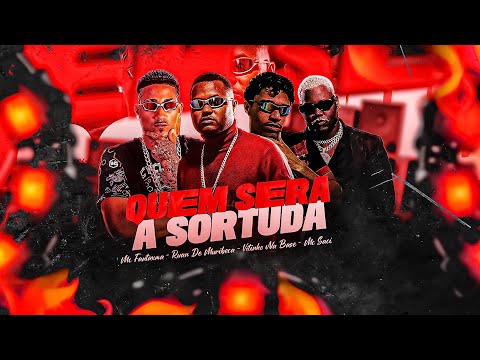 QUEM SERÁ A SORTUDA - Ruan de Muribeca, Mc Fantaxma, Vitinho na Base, Mc Saci