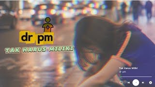 Download lagu dr pm - tak harus miliki - Cover mp3