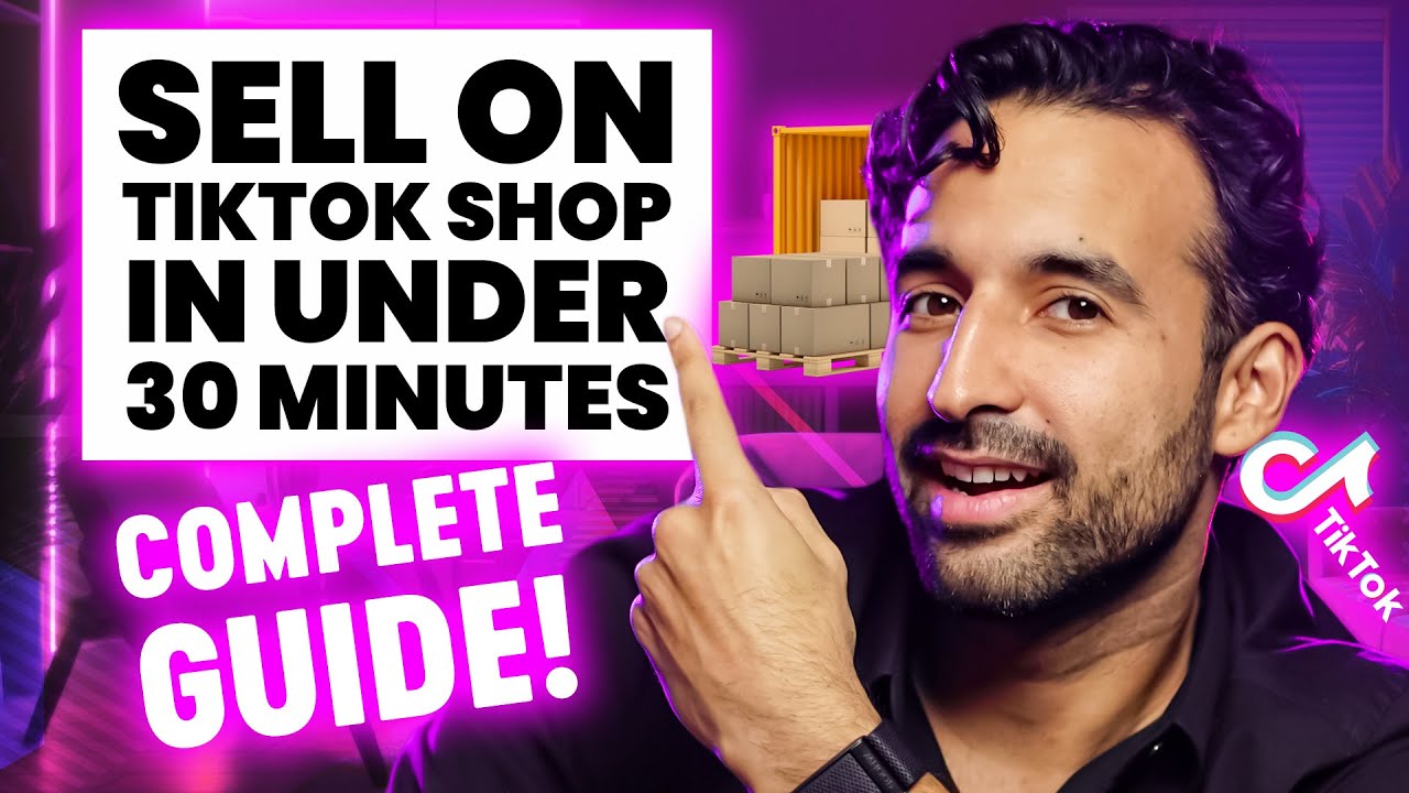Complete Guide on How to Sell on TikTok Shop in 30 Minutes! (Step by Step)