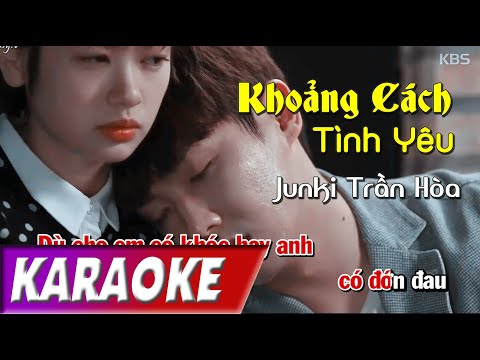 TONE NỮ | Khoảng Cách Tình Yêu | Junky Tran Hoa | Karaoke Lợi Nguyễn
