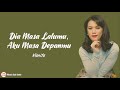 Vionita - Dia Masa Lalumu, Aku Masa Depanmu | Lirik Lagu