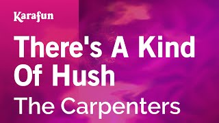 There&#39;s a Kind of Hush - The Carpenters | Karaoke Version | KaraFun