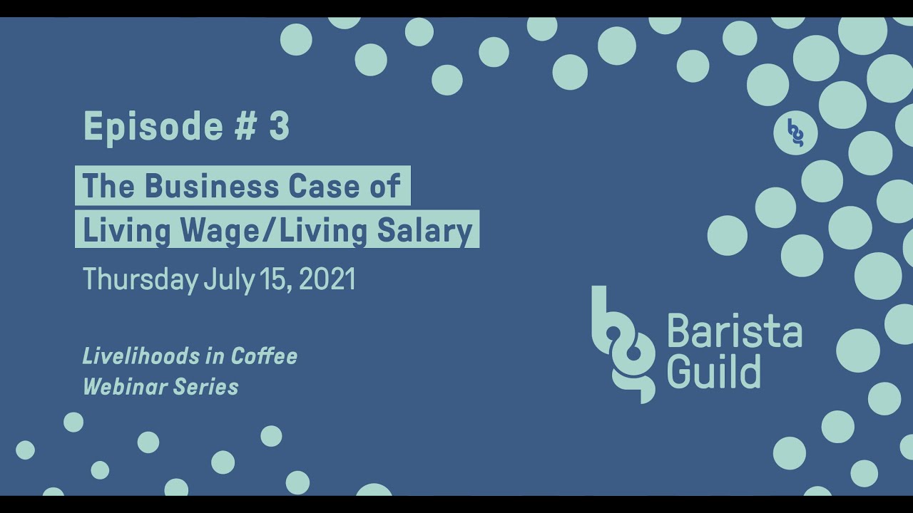 Livelihoods in Coffee Episode #3: The Business Case for Living Wage