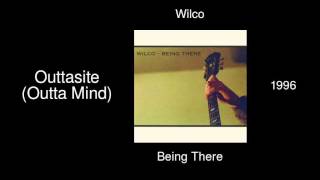 Wilco - Outtasite (Outta Mind) - Being There [1996]