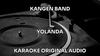 Download lagu KANGEN BAND - YOLANDA - KARAOKE ORIGINAL AUDIO mp3 Download lagu KANGEN BAND - YOLANDA - KARAOKE ORIGINAL AUDIO mp3