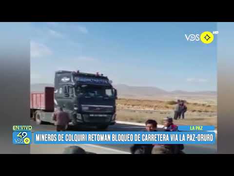 MINEROS DE COLQUIRI RETOMAN BLOQUEO DE CARRETERA VIA LA PAZ-ORURO