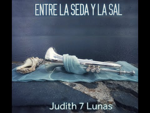 ENTRE LA SEDA Y LA SAL    Judith 7 Lunas