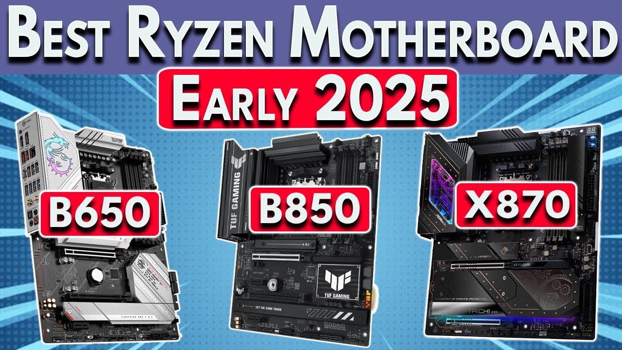Best Ryzen Motherboard 2025 for Ryzen 9000, 7000 & 5000 CPUs. Best B650 B850 X670 X870 Motherboard
