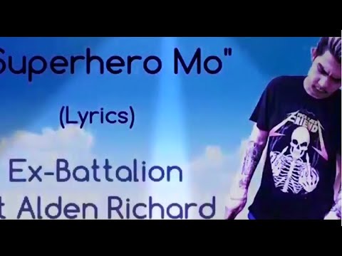 Super Hero Mo" (Lyrics) Ex-battalion ft alden Richard