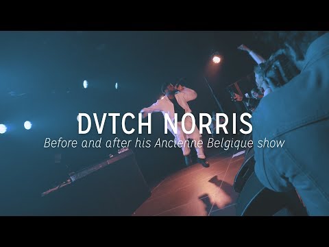 DVTCH NORRIS - Before & After His Ancienne Belgique Show
