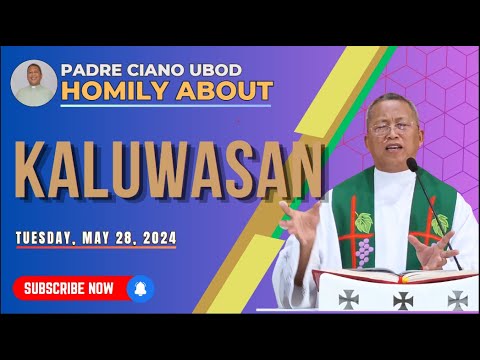 Fr. Ciano Homily about KALUWASAN - 5/28/2024