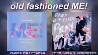 Old Fashioned ME! - Mashup of Taylor Swift &amp; Panic! At The Disco