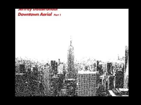 Jeffrey Disastronaut - Downtown Aerial - Track Four : Vapour Trail