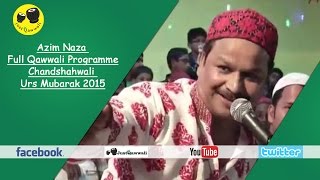 Azim Naza Full Qawwali Programme l Chandshahwali U
