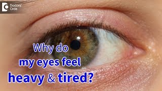 Why do my eyes feel heavy and tired? - Dr. Sunita Rana Agarwal