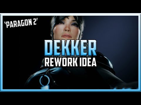 Dekker the Teamfight Queen - 'Paragon 2' Rework Idea