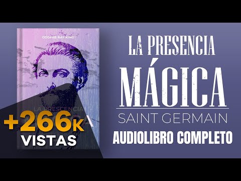 LA PRESENCIA MÁGICA AUDIOLIBRO COMPLETO EN ESPAÑOL - SAINT GERMAIN - VOZ HUMANA